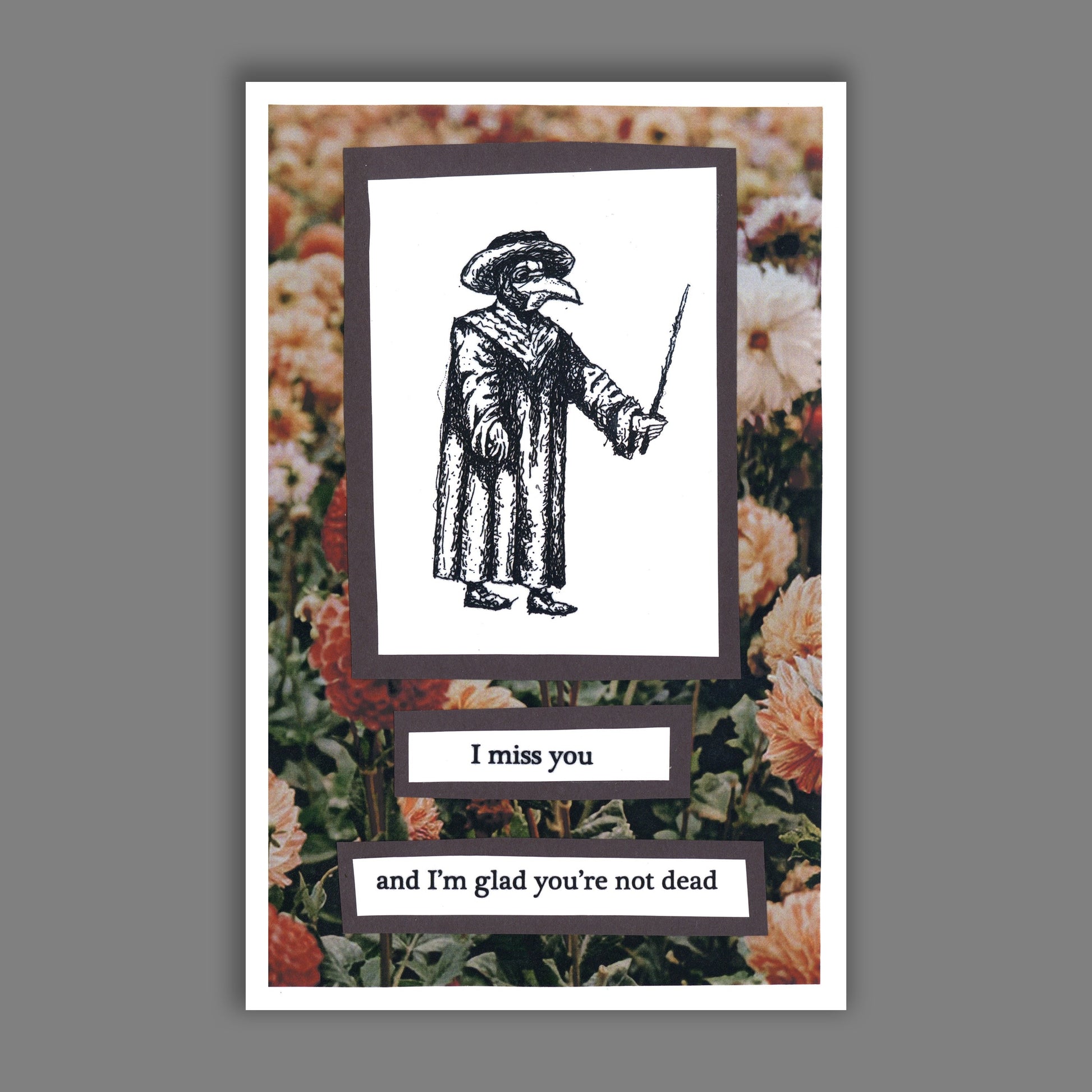 Social Distance Greeting Card // I MISS YOU And I’m Glad You’re Not Dead - Mixed Media Collage (Covid 19, Coronavirus)